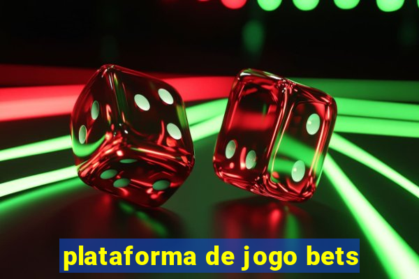 plataforma de jogo bets